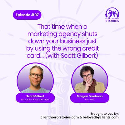 That time when a marketing agency shuts down your business just by using the wrong credit card… (with Scott Gilbert) That time when a marketing agency shuts down your business just by using the wrong credit card… (with Scott Gilbert)