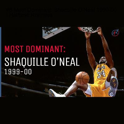 #8 Most Dominant: Shaquille O'Neal 1999-00 | Halftime Roomies