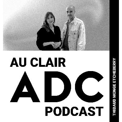 Au clair,  un podcast ADC avec Thibaud Monge Etcheberry