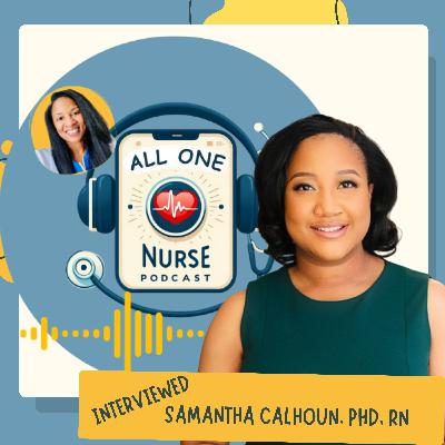 Rooted in Purpose: Guiding the Next Generation of Nurses with Samantha Calhoun
