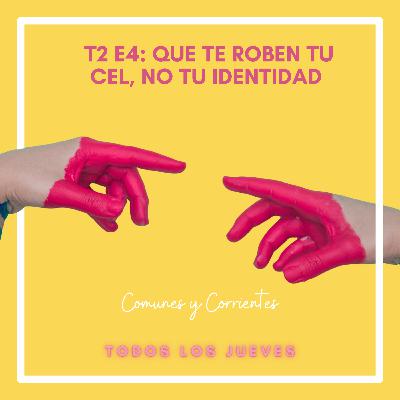Que te roben tu cel, no tu identidad - T2 - E4 Que te roben tu cel, no tu identidad - T2 - E4