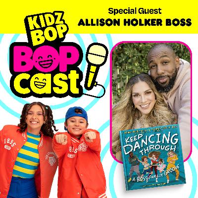 The KIDZ BOP Bopcast with Allison Holker Boss! The KIDZ BOP Bopcast with Allison Holker Boss!