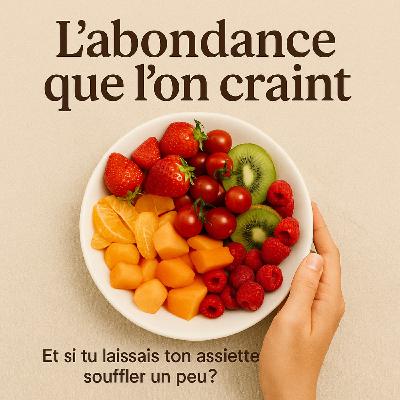 L'abondance que l'on craint : assiettes généreuses, corps serein ?