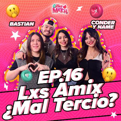 🔥 Bastián, Conder y Name en Haz Match: Lxs Amix ¿Mal Tercio?🔥 T. 1 - Ep. 16 🔥 Bastián, Conder y Name en Haz Match: Lxs Amix ¿Mal Tercio?🔥 T. 1 - Ep. 16