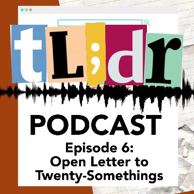 Episode 6 - Open Letter to Twenty-Somethings