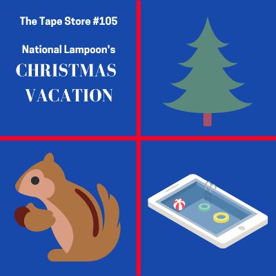 The Tape Store #105 - National Lampoon's Christmas Vacation The Tape Store #105 - National Lampoon's Christmas Vacation