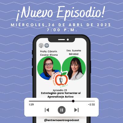 EPISODIO 23: ESTRATEGIAS PARA FOMENTAR EL APRENDIZAJE ACTIVO EPISODIO 23: ESTRATEGIAS PARA FOMENTAR EL APRENDIZAJE ACTIVO