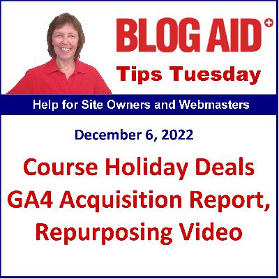 Tips Tuesday – Course Holiday Deals, GA4 Acquisition Report, Repurposing Video