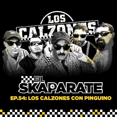 Episodio 54 - Los Calzones con Pinguino