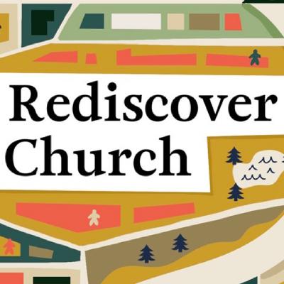 Rediscovering Church - Part 3 Rediscovering Church - Part 3