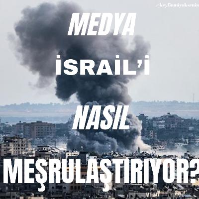 Medya İsrail'i Nasıl Meşrulaştırıyor?