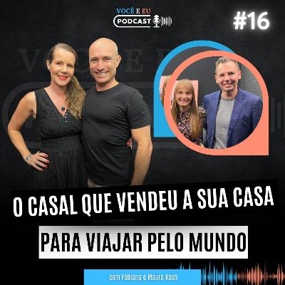 O casal que vendeu a sua casa para viajar pelo mundo | Você e Eu Podcast 16 O casal que vendeu a sua casa para viajar pelo mundo | Você e Eu Podcast 16