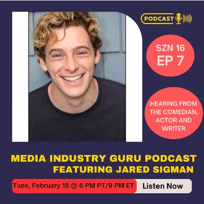 Hearing from the Comedian, Actor, and Writer Jared Sigman |Season 16, Episode 7|