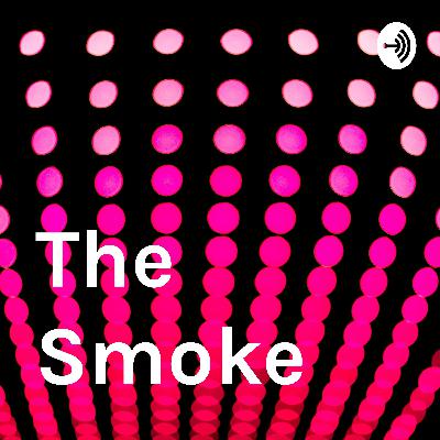 Episode 1 - The Smoke