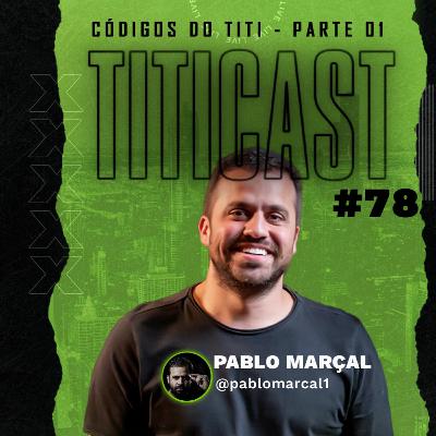 TitiCAST #78 - Códigos do Titi - Parte 01