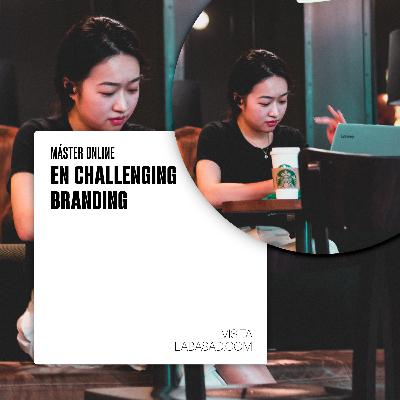 Máster Online en Challenging Branding - LABASAD Máster Online en Challenging Branding - LABASAD