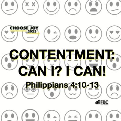 "Contentment: Can I? I Can!" - Philippians 4:10-13 (November 12, 2023) "Contentment: Can I? I Can!" - Philippians 4:10-13 (November 12, 2023)