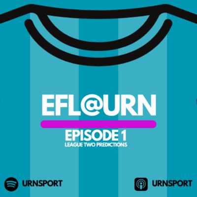 EFL@URN S2 Ep.1 - Our LEAGUE TWO predictions!