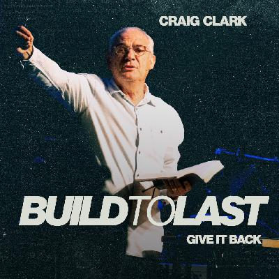 Give It Back | Craig Clark | Build To Last