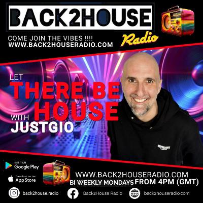 Episode 29: Back2House Radio -JustGio –Let There Be House - 13/10/2025