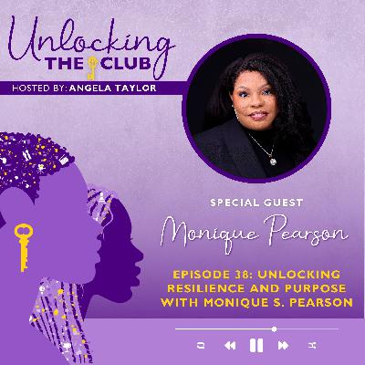 Unlocking Resilience and Purpose with Monique S. Pearson