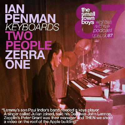 80s Archive Podcast EP.87 - Ian Penman (Two People/ Zerra One) : “I auditioned for Lemmy’s son's band. Singer Julian says his Dad is John Lennon and Peter 'Zepplin' Grant is the manager!"