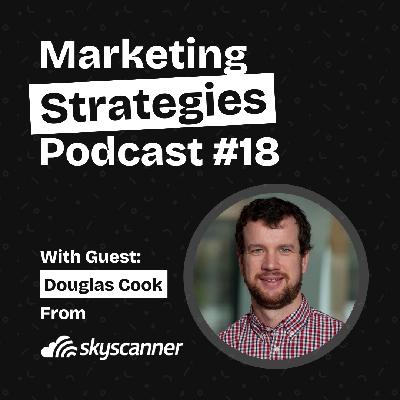 How Skyscanner Grew To 70 Million Users With 50%+ YOY Growth - With Douglas Cook From Skyscanner How Skyscanner Grew To 70 Million Users With 50%+ YOY Growth - With Douglas Cook From Skyscanner