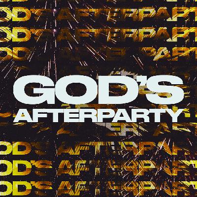 God’s Afterparty - Ps. Matt Tuggle