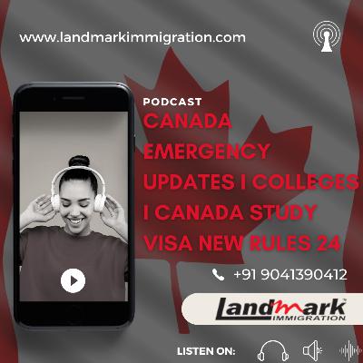 Canada Emergency Updates I Colleges I Canada Study Visa New Rules 24