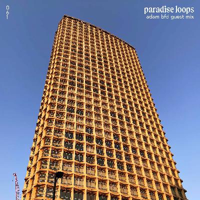 Paradise Loops 061 w/ Adam BFD