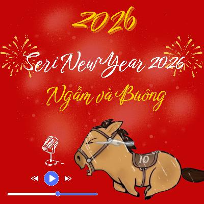 (130) Series Tết 2026: Ngẫm và buông - dọn dẹp tâm trí trước thềm năm mới (p2)