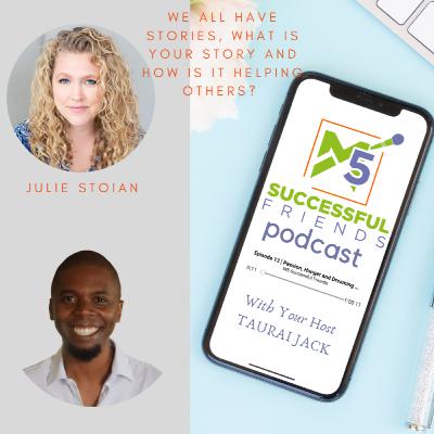 Episode 31 | Golden Nuggets - We all have stories, whats your story and how is it helping and other? Julie Stoian