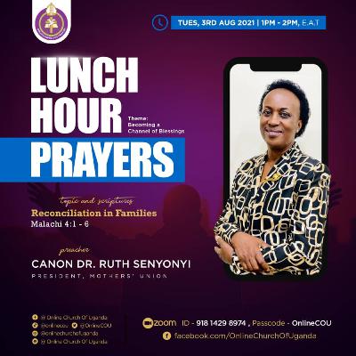 Reconciliation in families (Malachi 4:1-6) by Dr. Canon Ruth Senyonyi | Lunch Hour | 03/08/2021