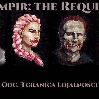 4 -Nagrywana sesja RPG -Wampir - Requiem - Granica lojalności