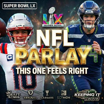 This Super Bowl LX Parlay Might Change Your Life | Keeping It 1000