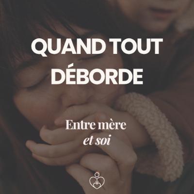 Quand tout déborde : comprendre la colère des mères