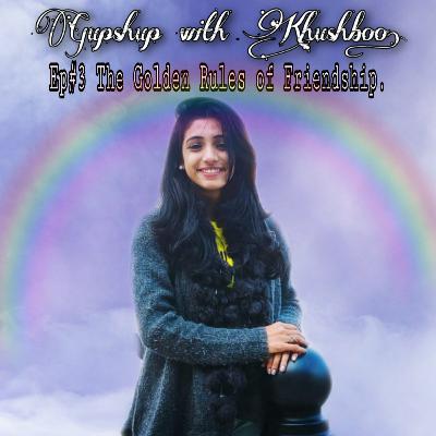 The Golden Rules of Friendship | Friendship Day Special | Gupshup with Khushboo ep#3|