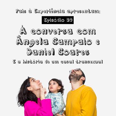 Ep. 20 | À conversa com Ângela Sampaio e Daniel Soares Ep. 20 | À conversa com Ângela Sampaio e Daniel Soares