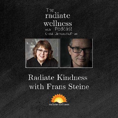 Radiate Kindness with Frans Steine Radiate Kindness with Frans Steine