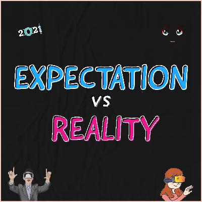 EXPECTATION vs REALITY