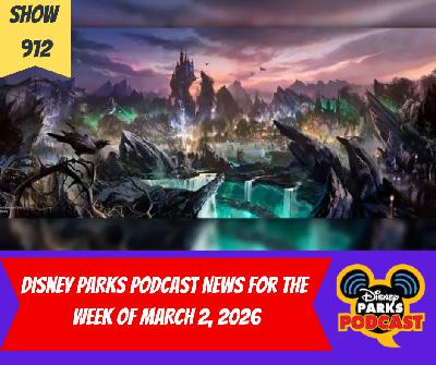 Disney Parks Podcast Show #912- Disney New For The Week Of March 2, 2026 Disney Parks Podcast Show #912- Disney New For The Week Of March 2, 2026