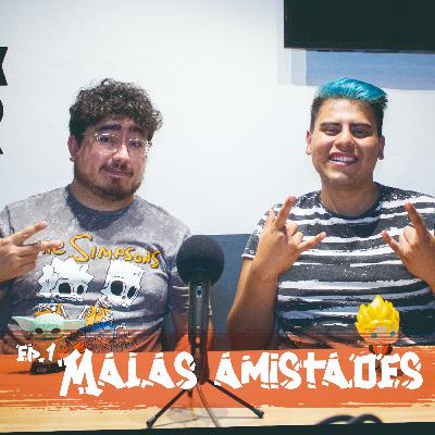 Malas Amistades Ep. 1 - Malas amistades