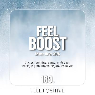 189. Feel Boost: Cycles féminins - comprendre ton énergie pour mieux organiser ta vie 189. Feel Boost: Cycles féminins - comprendre ton énergie pour mieux organiser ta vie