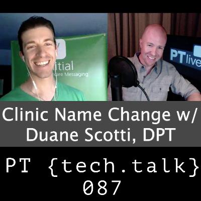 PT TechTalk 087 - Duane Scotti - Why (and How) Did This Owner Change His Practice's Name? PT TechTalk 087 - Duane Scotti - Why (and How) Did This Owner Change His Practice's Name?
