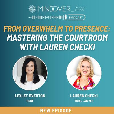 Episode #14: From Overwhelm to Presence: Mastering the Courtroom with Lauren Checki