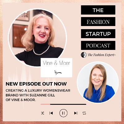 Ep9: Launching A Luxury Womenswear Brand With Suzanne Gill