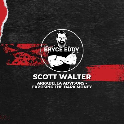 Scott Walter: Arrabella Advisors - Exposing the Dark Money Scott Walter: Arrabella Advisors - Exposing the Dark Money