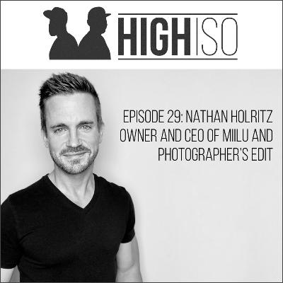 ep29: Nathan Holritz - Owner and CEO of MIILU and Photographer's Edit