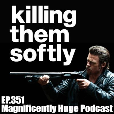 Episode 351 - Killing Them Softly