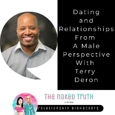 Dating and Relationships From a Male Perspective with Terry Deron Dating and Relationships From a Male Perspective with Terry Deron